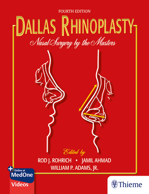 Dallas Rhinoplasty: Nasal Surgery by the Masters - Rohrich, Rod J, and Ahmad, Jamil, and Adams Jr, William P