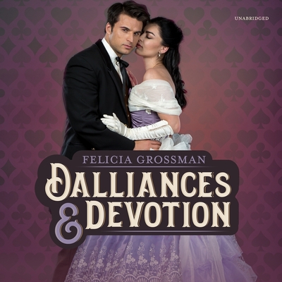 Dalliances & Devotion - Grossman, Felicia, and Gavin (Read by)
