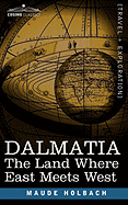 Dalmatia: The Land Where East Meets West