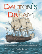 Dalton's Dream: My Ancestors Sailed from Scotland in the Mid 1700's
