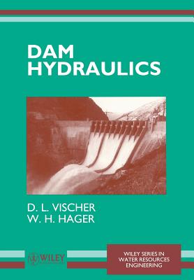 Dam Hydraulics - Vischer, D L, and Hager, W H