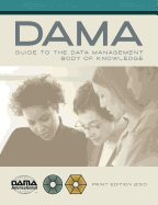 DAMA-DMBOK Guide: The DAMA Guide to the Data Management Body of Knowledge