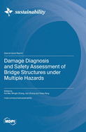 Damage Diagnosis and Safety Assessment of Bridge Structures under Multiple Hazards