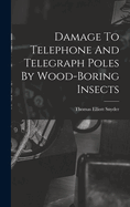 Damage To Telephone And Telegraph Poles By Wood-boring Insects