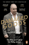 Damaged Goods: The Rise and Fall of Sir Philip Green  - The Sunday Times Bestseller