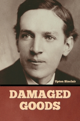 Damaged Goods - Sinclair, Upton