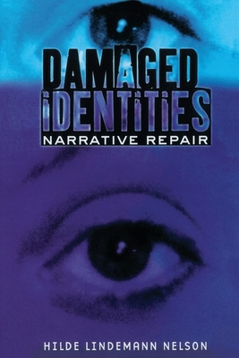 Damaged Identities, Narrative Repair - Nelson, Hilde Lindemann