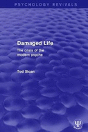 Damaged Life: The Crisis of the Modern Psyche