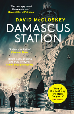 Damascus Station: 'The Best Spy Thriller of the Year' the Times - McCloskey, David