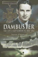 Dambuster: A Life of Guy Gibson, VC, DSO*, DFC