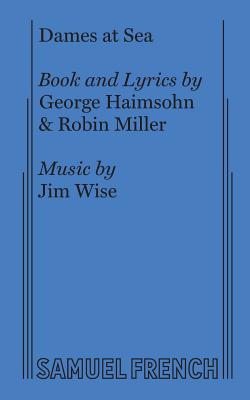 Dames at Sea: Libretto - Haimsohn, George, and Miller, Robin