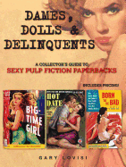 Dames, Dolls and Delinquents: A Collector's Guide to Sexy Pulp Fiction Paperbacks - Lovisi, Gary