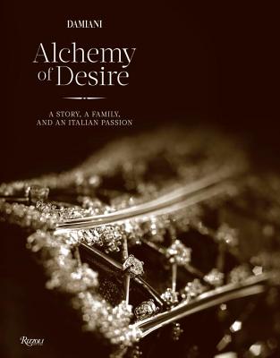 Damiani: Alchemy of Desire: A Story, a Family, and an Italian Passion - Morozzi, Cristina (Editor)