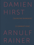 Damien Hirst / Arnulf Rainer: Commotion
