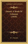 Damn! a Book of Calumny (1918)