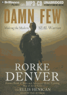 Damn Few: Making the Modern SEAL Warrior - Denver, Rorke (Read by), and Henican, Ellis