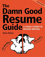 Damn Good Resume Guide: A Crash Course in Resume Writing