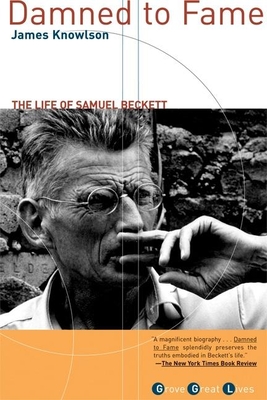 Damned to Fame: The Life of Samuel Beckett - Knowlson, James R