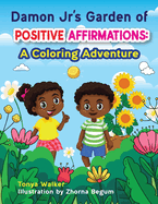 Damon Jr's Garden of Positive Affirmations: A Coloring Adventure