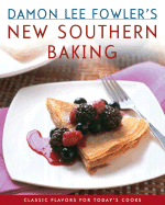 Damon Lee Fowler's New Southern Baking: Classic Flavors for Today's Cook