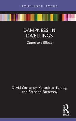 Dampness in Dwellings: Causes and Effects - Ormandy, David, and Ezratty, Veronique, and Battersby, Stephen