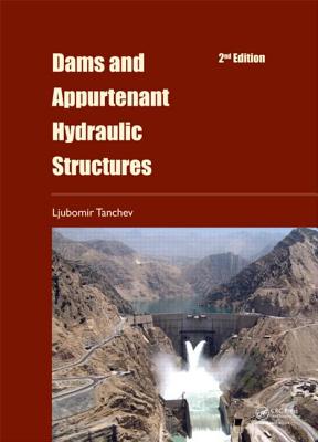 Dams and Appurtenant Hydraulic Structures, 2nd edition - Tanchev, Ljubomir