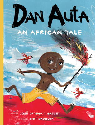 Dan Auta: An African Tale - Ortega  y Gasset, Jose, and Amado, Elisa (Translated by), and Allodi, Federico, Dr. (Afterword by), and Yetbarek, Minab W...