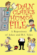Dan Clark Humor Files: A Repository of Jokes and B.S. Tales