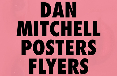 Dan Mitchell: Posters and Flyers - Mitchell, Dan, and Fischli, Fred, and Olsen, Niels