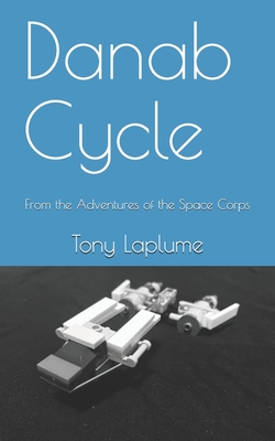 Danab Cycle: From the Adventures of the Space Corps - Laplume, Tony