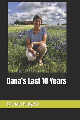 Dana's Last 10 Years - Padgett, Michael J