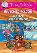Dance Challenge (Thea Stilton Mouseford Academy #4): A Geronimo Stilton Adventure