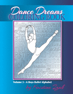 Dance Dreams Coloring Book: A Boys Ballet Alphabet: A ballet reference and coloring book for boys who dance!