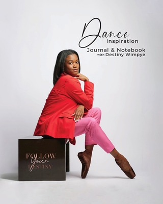 Dance Inspiration: Journal & Notebook with Destiny Wimpye - A Dance, Once Upon