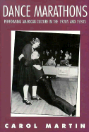 Dance Marathons: Performing American Culture of the 1920s and 1930s - Martin, Carol