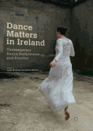 Dance Matters in Ireland: Contemporary Dance Performance and Practice