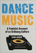Dance Music: A Feminist Account of an Ordinary Culture