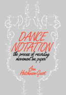 Dance Notation: The Process of Recording Movement on Paper