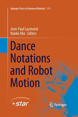 Dance Notations and Robot Motion - Laumond, Jean-Paul (Editor), and Abe, Naoko (Editor)