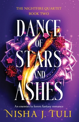 Dance of Stars and Ashes: An enemies to lovers fantasy romance - Tuli, Nisha J