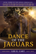 Dance of the Jaguars: Book Three of The Mayan Chronicles