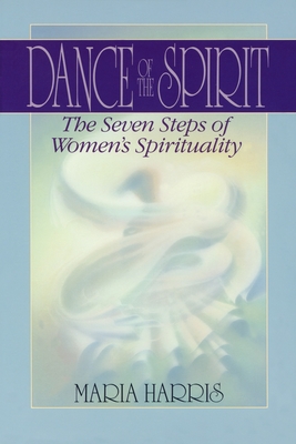 Dance of the Spirit: The Seven Stages of Women's Spirituality - Harris, Maria
