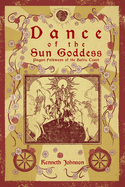 Dance of the Sun Goddess: Pagan Folkways of the Baltic Coast