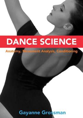 Dance Science: Anatomy, Movement Analysis, Conditioning - Grossman, Gayanne