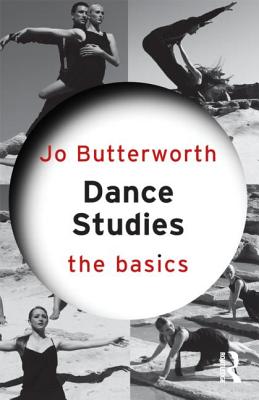 Dance Studies: The Basics - Butterworth, Jo