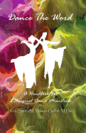 Dance The Word: A Handbook for Liturgical Dance Ministries