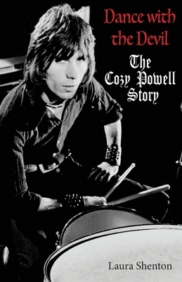 Dance With The Devil: The Cozy Powell Story - Shenton, Laura