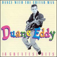 Dance With the Guitar Man: 18 Greatest Hits - Duane Eddy