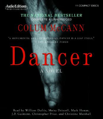 Dancer - McCann, Colum, and Driscoll, Moira (Read by), and Dufris, William (Read by)