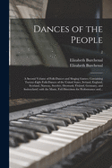 Dances of the People: A Second Volume of Folk-Dances and Singing Games; Containing Twenty-Seven Folk-Dances of England, Scotland, Ireland, Denmark, Sweden, Germany and Switzerland (Classic Reprint)